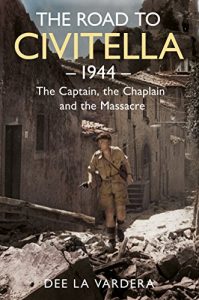 The Road to civitella 1944: The Captain, the Chaplain and the Massacre. (Dee La Vardera)